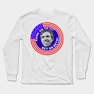 BET ON BETO! Long Sleeve T-Shirt